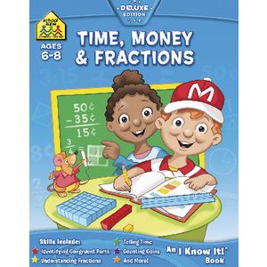 School Zone Time Money and Fractions I Know It Workbook