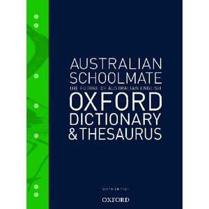 Oxford Australian Schoolmate Dictionary and Thesaurus 6th Ed