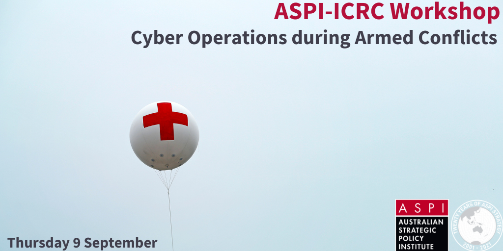 ASPI-ICRC Workshop on Cyber Operations during Armed Conflicts