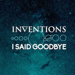 Inventions - I Said Goodbye - Internet Download