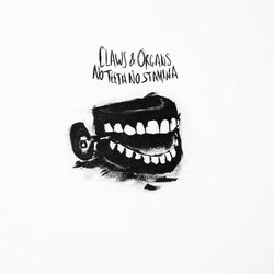 Claws & Organs - No Teeth No Stamina