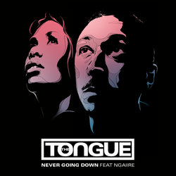 The Tongue - Never Going Down ft. Ngaiire - Internet Download