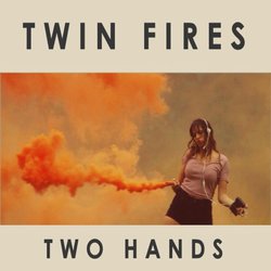 Twin Fires - Two Hands