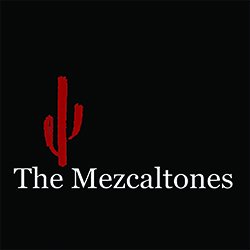 The Mezcaltones - Drinkin’ Gasoline