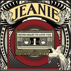 Jeanie - Never Meant To Love You