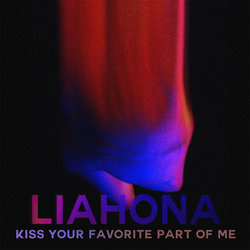 Liahona - Kiss Your Favourite Part Of Me