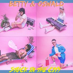 Betty & Oswald - Stuck In The City