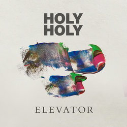 Holy Holy - Elevator