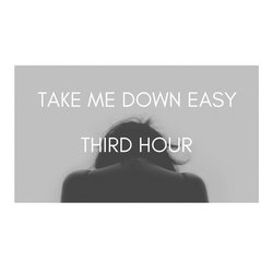 Third Hour - Take Me Down Easy