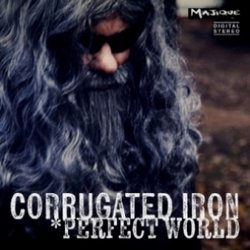 Corrugated Iron - Perfect World