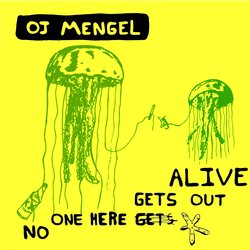 OJ Mengel - No One Here Gets Out Alive