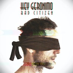 Hey Geronimo - Bad Citizen - Internet Download