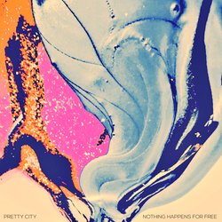Pretty City - Nothing Happens For Free - Internet Download