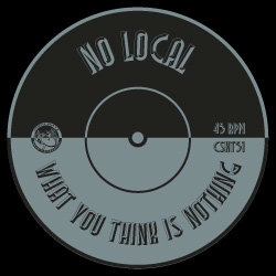 No Local - What You Think Is Nothing