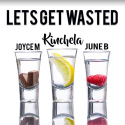 Kinchela - Let's Get Wasted feat. Joyce Mcleod & June B