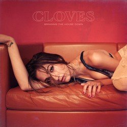Cloves - Bringing The House Down