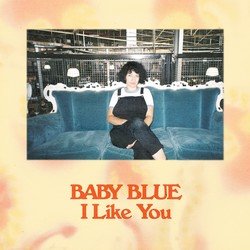 Baby Blue - I Like You