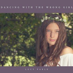 Lucy Parle - Dancing With The Wrong Girl