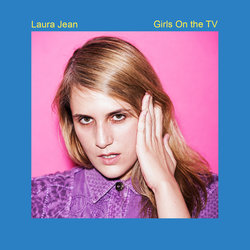 Laura Jean - Girls On The TV (Radio Edit)