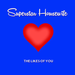 The Likes Of You - Superstar Housewife