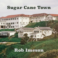 Rob Imeson - Sugar Cane Town