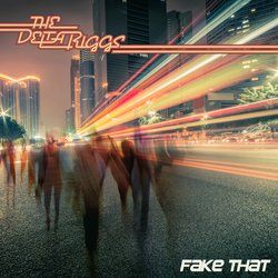 The Delta Riggs - Fake That - Internet Download