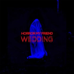 Horror My Friend - Wedding