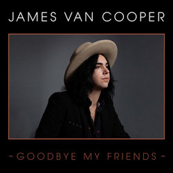 James Van Cooper - Goodbye My Friends