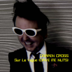 Darren Cross - Sur La Vague (DRIVE ME NUTS)