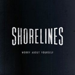 Shorelines - Worry About Yourself