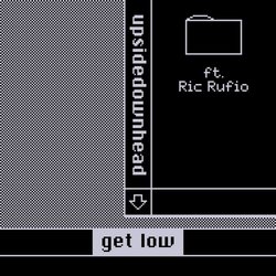 upsidedownhead - get low (feat. Ric Rufio)