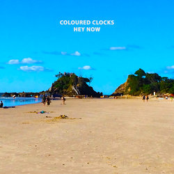 Coloured Clocks - Hey Now