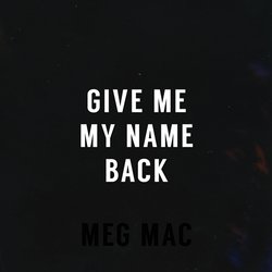 Meg Mac - Give Me My Name Back
