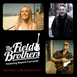 The Field Brothers - We Don’t Talk About Love