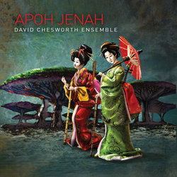 David Chesworth Ensemble - Apoh Jenah