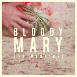 Feelds - Bloody Mary - Internet Download