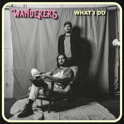 Wanderers - What I Do
