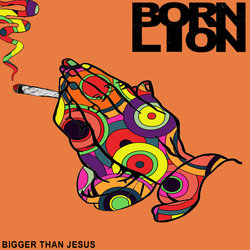 Born Lion - Bigger Than Jesus - Internet Download