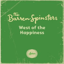 The Barren Spinsters - West of the Happiness