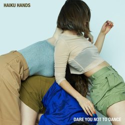 Haiku Hands - Dare You Not To Dance - Internet Download