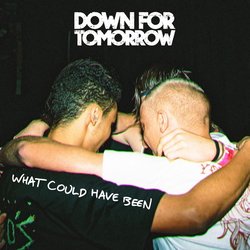 Down For Tomorrow - What Could Have Been