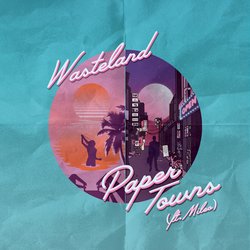 Wasteland - Paper Towns feat. Mileo