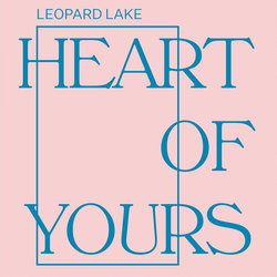 Leopard Lake - Heart of Yours