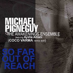 Michael Pignéguy featuring Aysha Amani & Coco Varma - So Far Out Of Reach - Internet Download
