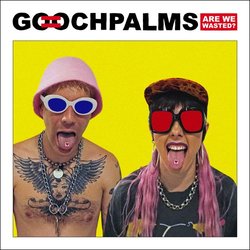 The Gooch Palms - Are We Wasted?