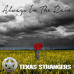 Texas Strangers - Always In The Rain - Internet Download