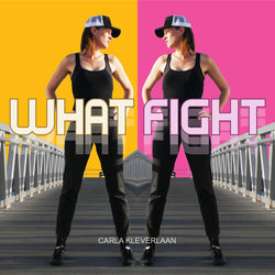 Carla Kleverlaan - WHAT FIGHT - Internet Download