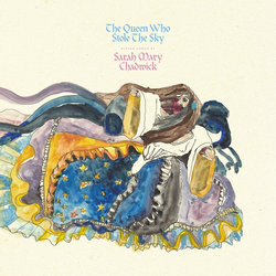 Sarah Mary Chadwick - The Queen Who Stole The Sky - Internet Download