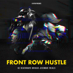 DZ Deathrays, Briggs, Jesswar & Trials - Front Row Hustle