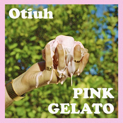 Otiuh - Pink Gelato - Internet Download